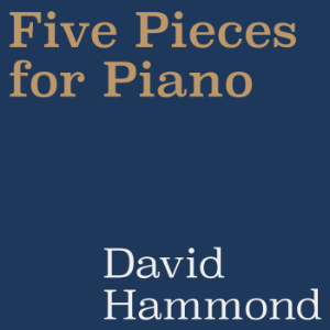Five Pieces for Piano - David Hammond